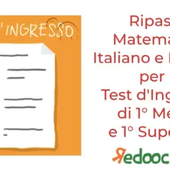 Ripassa Matematica, Italiano e Inglese per il test di ingresso prima media e prima superiore.