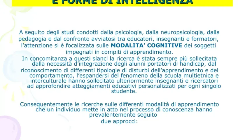 Studi su stili cognitivi e forme di intelligenza, con focus sulle modalità cognitive e approcci all'apprendimento, in linea con la teoria triarchica dell'intelligenza.